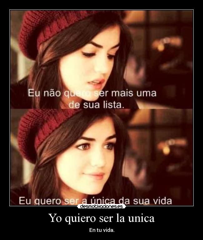 Yo quiero ser la unica - En tu vida.