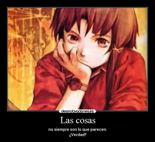 Las cosas - no siempre son lo que parecen.
¿Verdad?