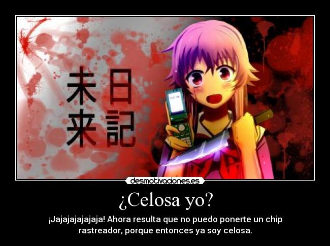 ¿Celosa yo? -