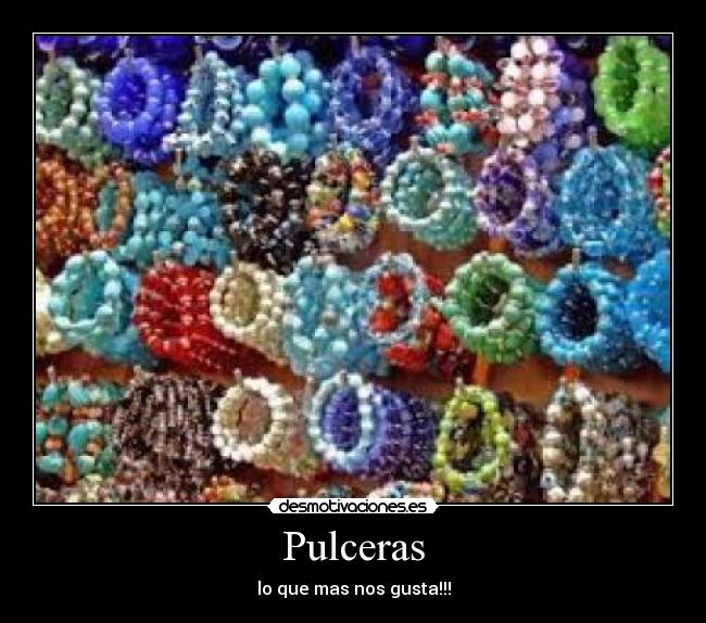 Pulceras - lo que mas nos gusta!!!
