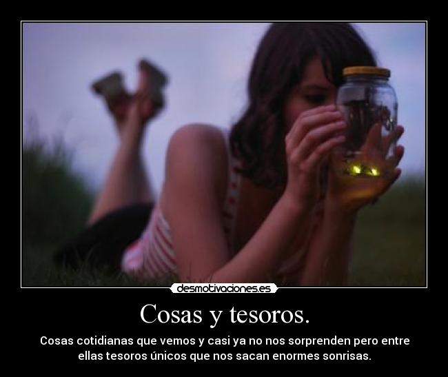 Cosas y tesoros. -