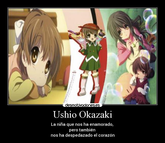 Ushio Okazaki - La niña que nos ha enamorado,
pero también
nos ha despedazado el corazón