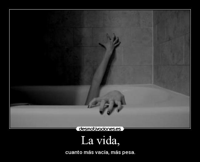 La vida, - 