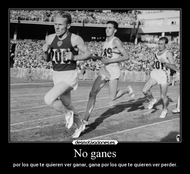 No ganes -