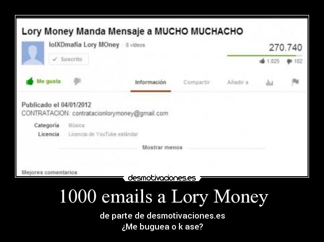 1000 emails a Lory Money - de parte de desmotivaciones.es
¿Me buguea o k ase?