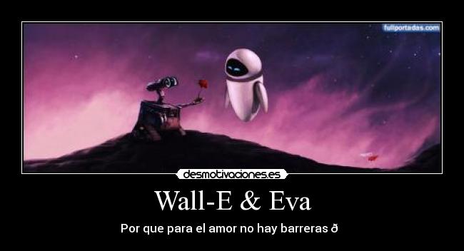 Wall-E & Eva - Por que para el amor no hay barreras 💛