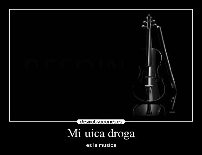 Mi uica droga -