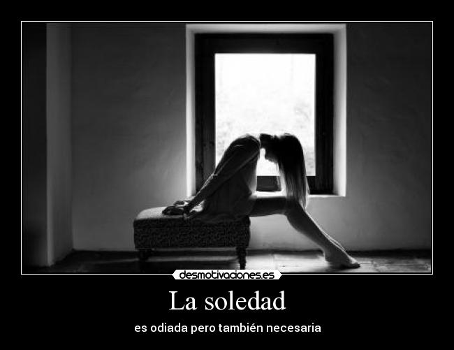 La soledad - es odiada pero también necesaria