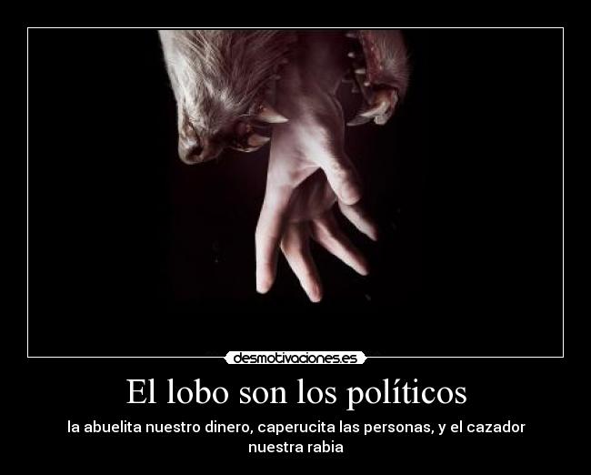 carteles lobo ser politico abuela dinero caperucita persona cazador rabia ely desmotivaciones
