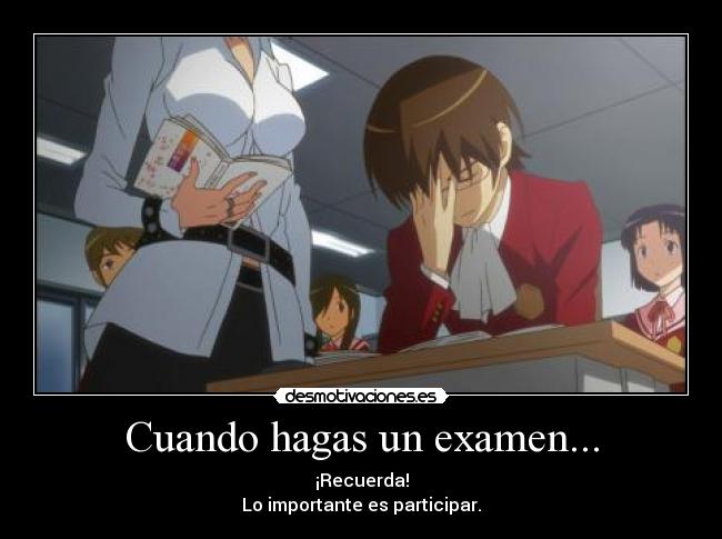 Cuando hagas un examen... - ¡Recuerda!
Lo importante es participar.