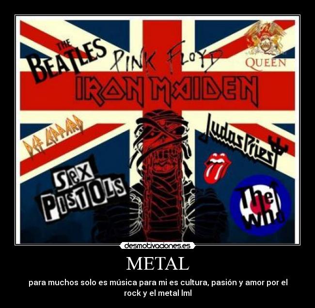 METAL - para muchos solo es música para mi es cultura, pasión y amor por el
rock y el metal lml