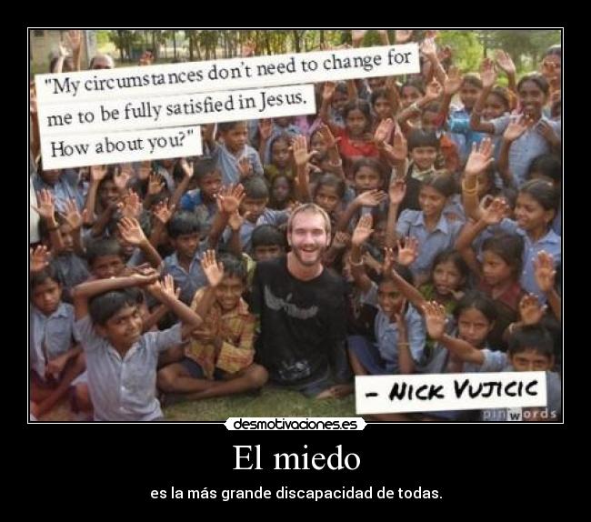 El miedo - es la más grande discapacidad de todas.