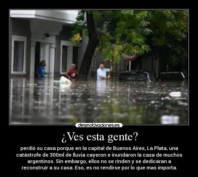 ¿Ves esta gente? -