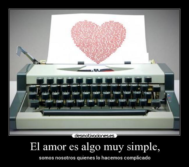 El amor es algo muy simple, - 