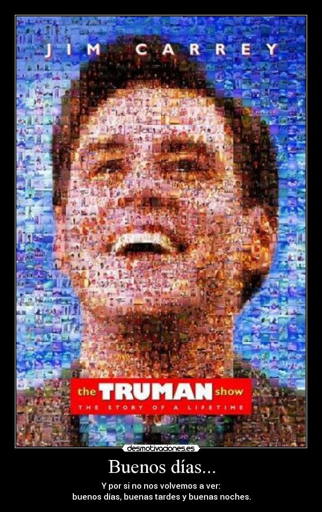 Buenos días... - Y por si no nos volvemos a ver:
buenos días, buenas tardes y buenas noches.