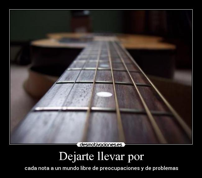 Dejarte llevar por -