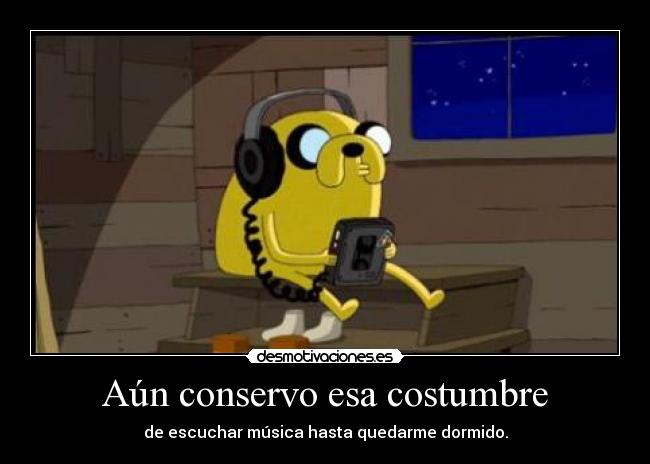 Aún conservo esa costumbre -