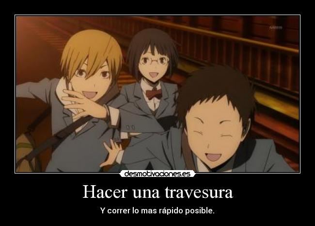 carteles anime manga durarara sonohara anri mikado ryugamine masaomi kida hacer una travesura correr mas desmotivaciones