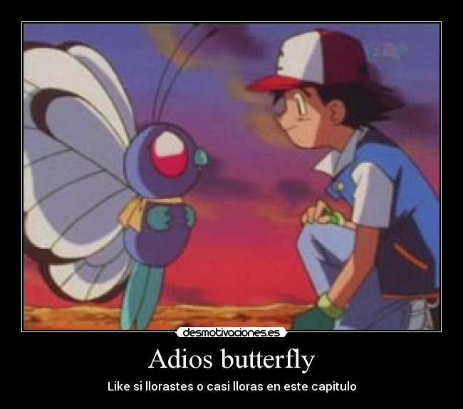 Adios butterfly - Like si llorastes o casi lloras en este capitulo