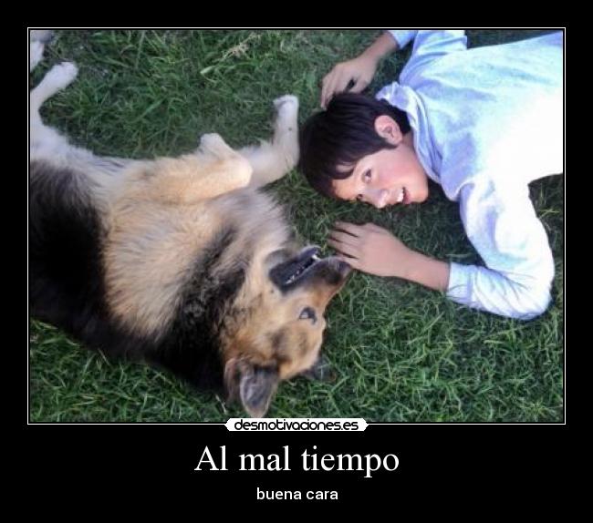 Al mal tiempo -