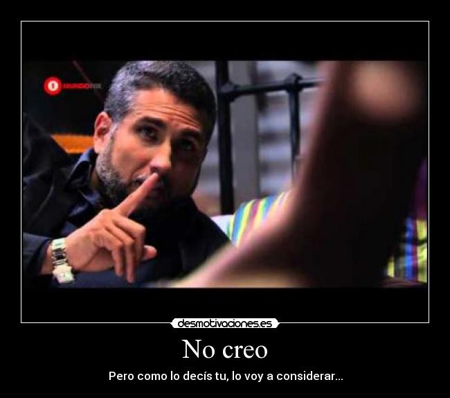 No creo - Pero como lo decís tu, lo voy a considerar...