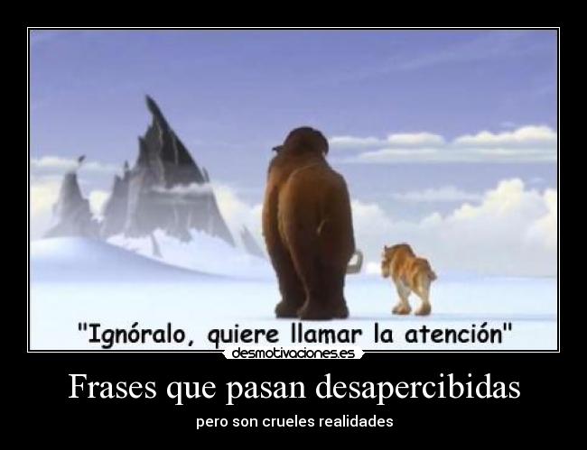 carteles frases frases era hielo ignoralo que pasan desapercibidas desmotivaciones