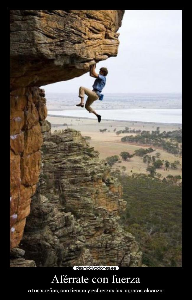 Aférrate con fuerza -