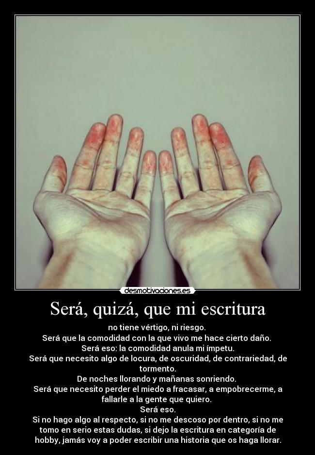 Será, quizá, que mi escritura -