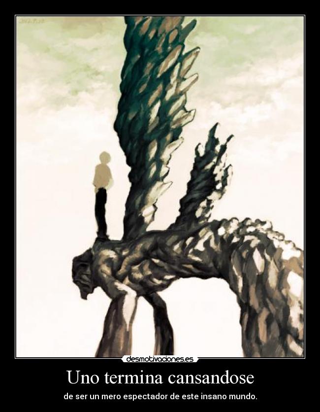 Uno termina cansandose -