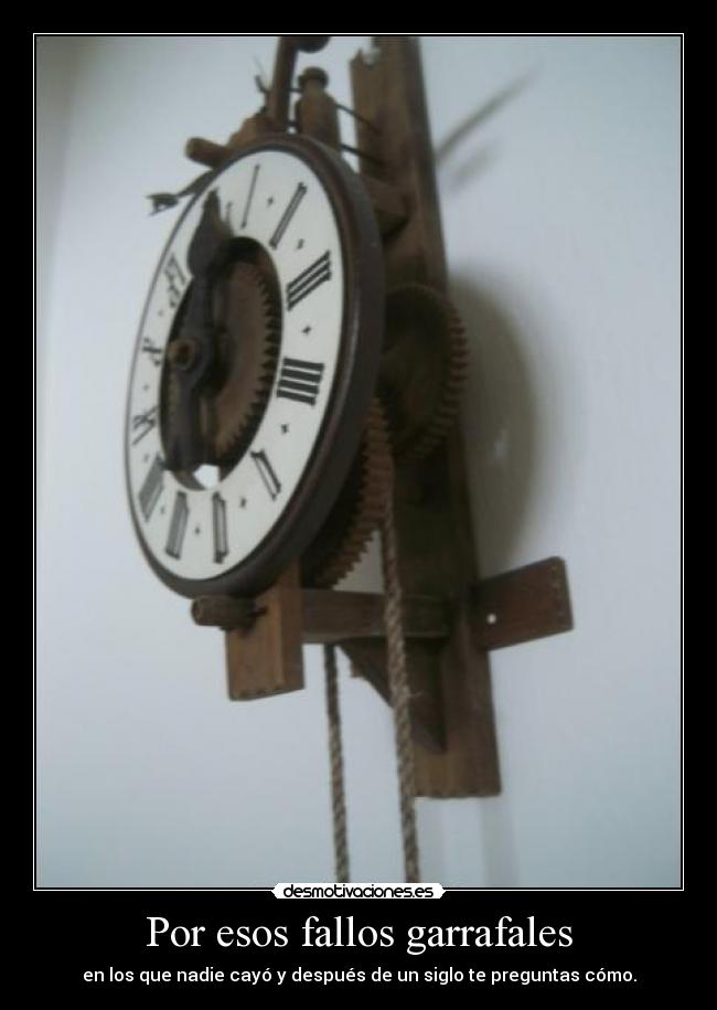 Por esos fallos garrafales - en los que nadie cayó y después de un siglo te preguntas cómo.