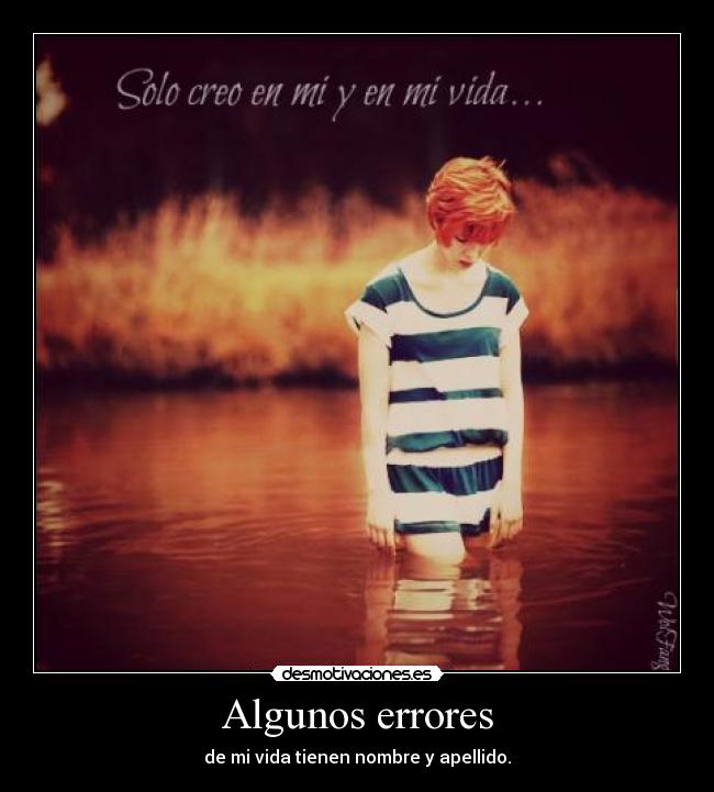 Algunos errores - de mi vida tienen nombre y apellido.