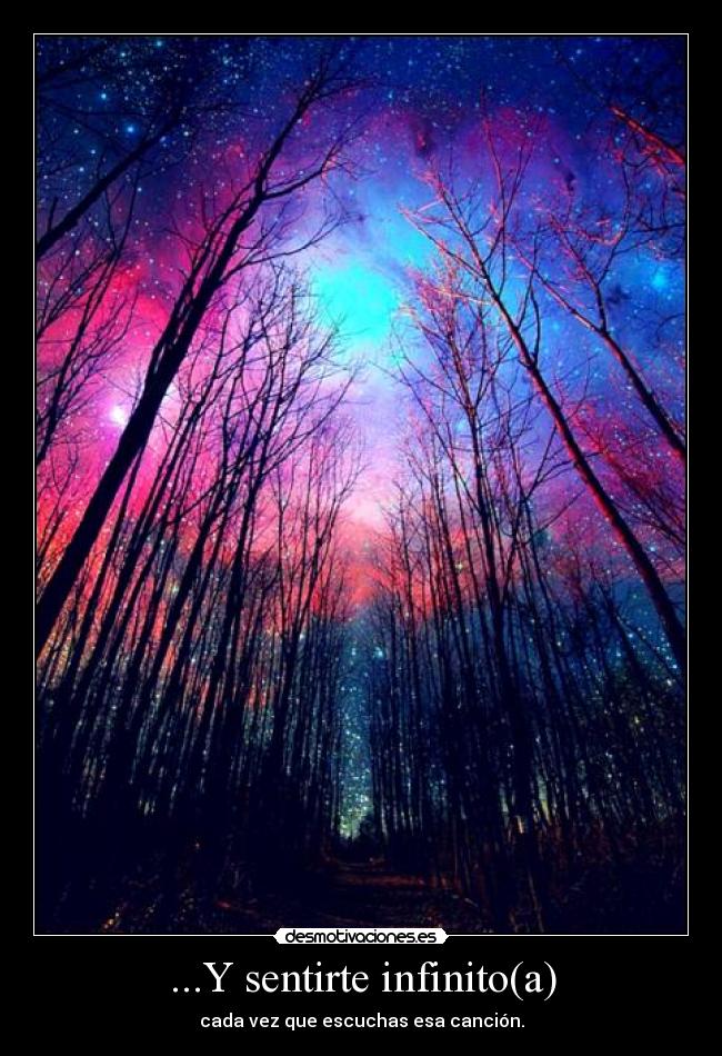 ...Y sentirte infinito(a) -