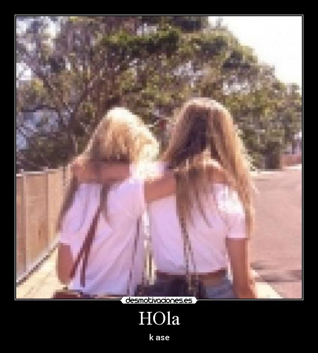 HOla - k ase