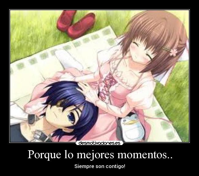 Porque lo mejores momentos.. - 