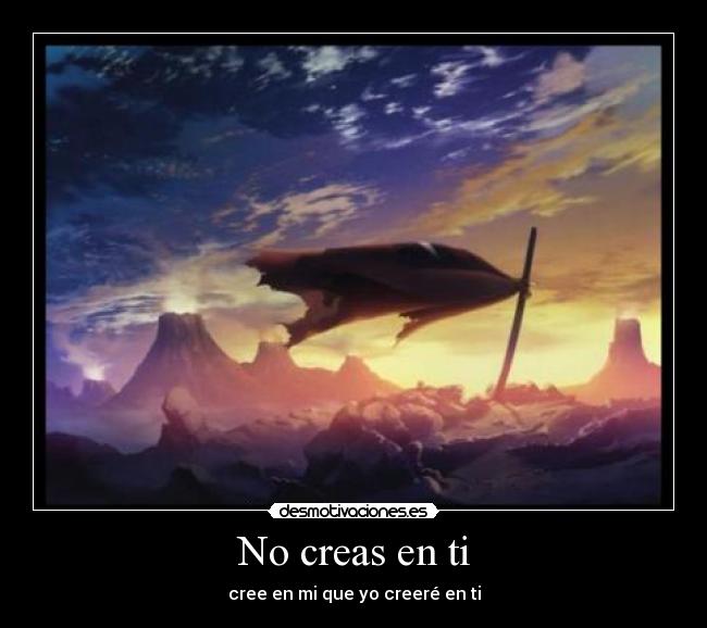No creas en ti - cree en mi que yo creeré en ti
