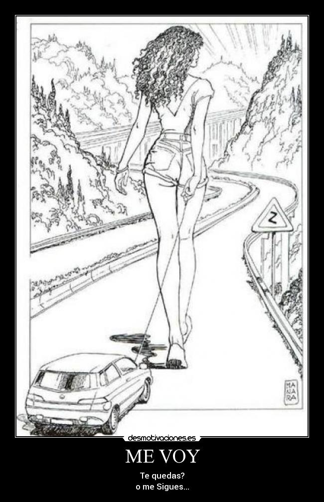ME VOY - Te quedas?
o me Sigues...