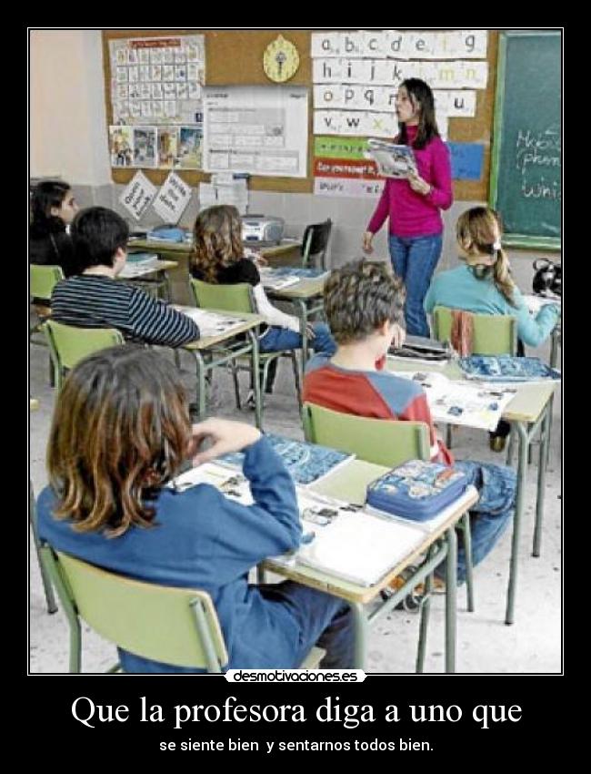 Que la profesora diga a uno que -