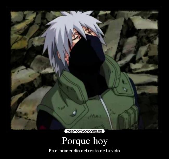 Porque hoy - Es el primer día del resto de tu vida.