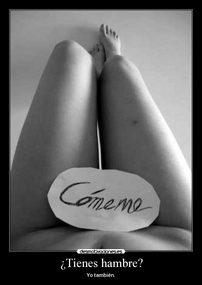 ¿Tienes hambre? -