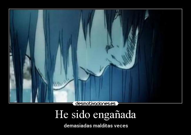 He sido engañada - demasiadas malditas veces