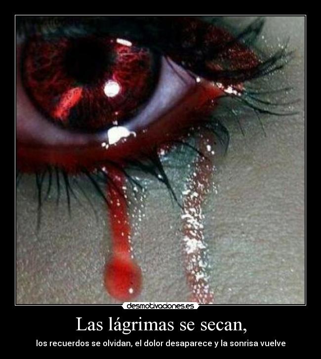 Las lágrimas se secan, -