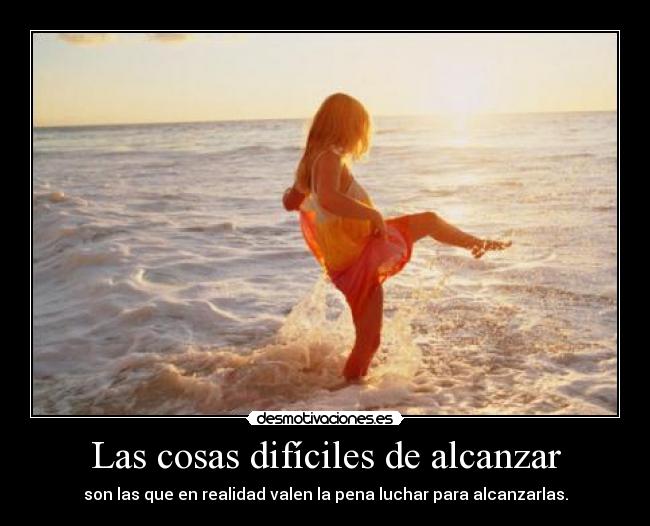 Las cosas difíciles de alcanzar -