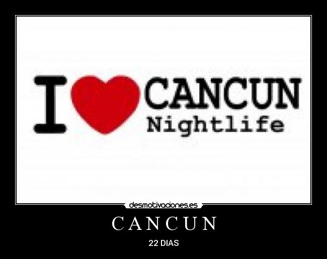 C A N C U N - 22 DIAS
