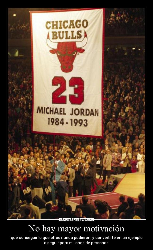 No hay mayor motivación - que conseguir lo que otros nunca pudieron, y convertirte en un ejemplo
a seguir para millones de personas.