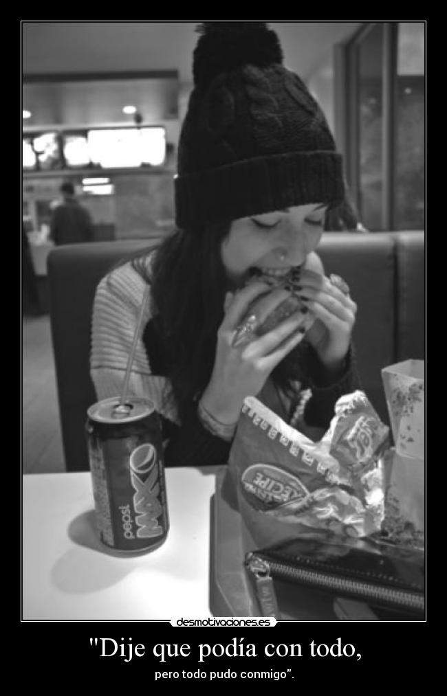 Dije que podía con todo, - 
