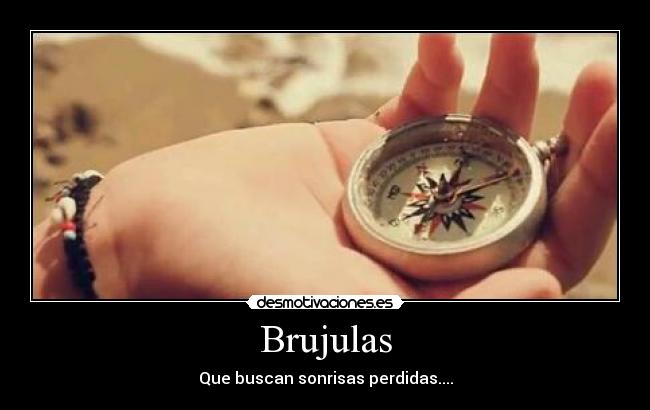 Brujulas - Que buscan sonrisas perdidas....