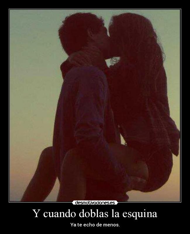 Y cuando doblas la esquina - 
