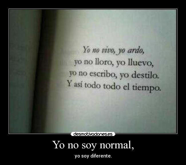 Yo no soy normal, -