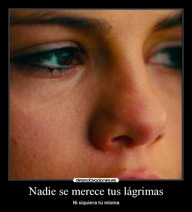 Nadie se merece tus lágrimas - 