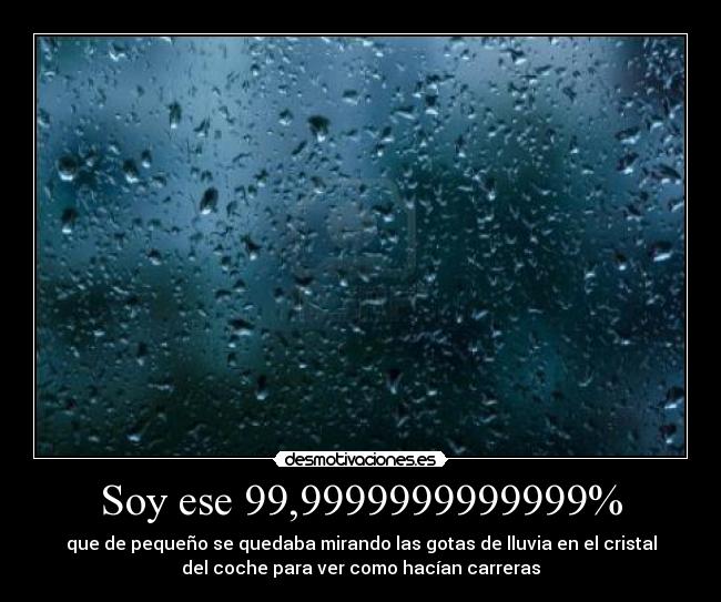 Soy ese 99,9999999999999% - 